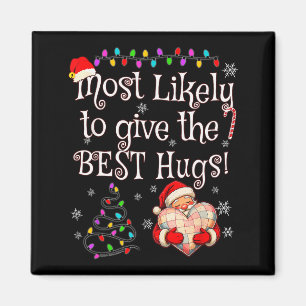 Most Likely To Give The Best Hugs Christmas  Magnet