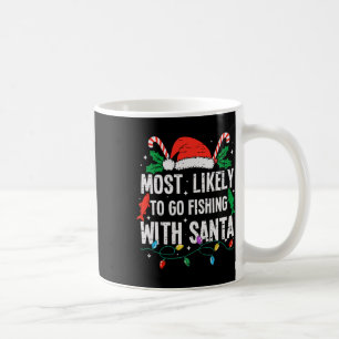 Most Likely To Go Fishing With Santa Christmas Fun Coffee Mug