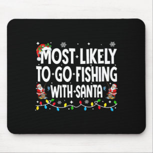 Most Likely To Go Fishing With Santa Christmas Mat Mouse Mat