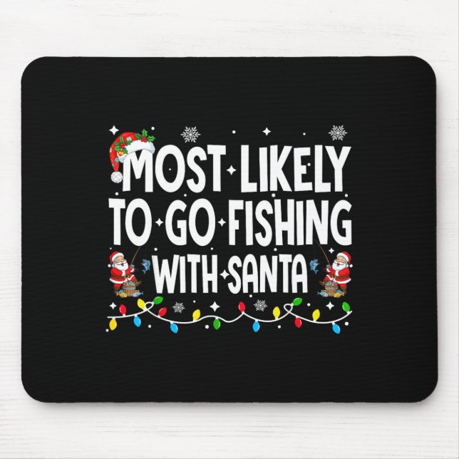 Most Likely To Go Fishing With Santa Christmas Mat Mouse Mat (Front)