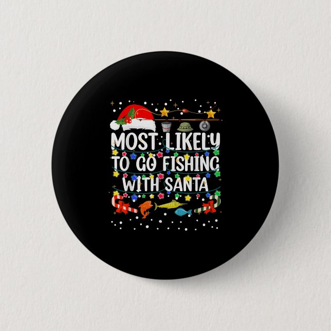 Most Likely To Go Fishing With Santa Fishing Funny 6 Cm Round Badge (Front)