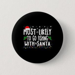 Most Likely To Go Fishing With Santa Fishing Funny 6 Cm Round Badge