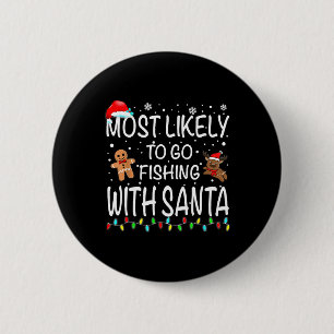 Most Likely To Go Fishing With Santa Fishing Funny 6 Cm Round Badge