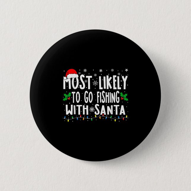 Most Likely To Go Fishing With Santa Fishing Funny 6 Cm Round Badge (Front)