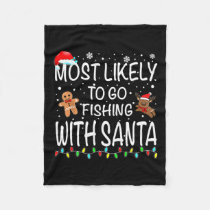 Most Likely To Go Fishing With Santa Fishing Funny Fleece Blanket
