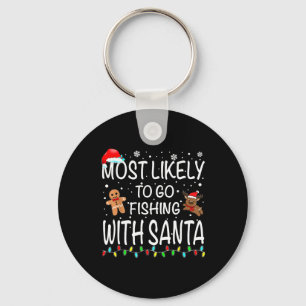 Most Likely To Go Fishing With Santa Fishing Funny Key Ring