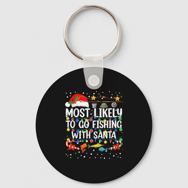 Most Likely To Go Fishing With Santa Fishing Funny Key Ring (Front)