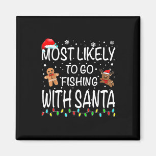 Most Likely To Go Fishing With Santa Fishing Funny Magnet