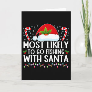 Most Likely To Go Fishing With Santa Fishing Lover Card