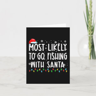 Most Likely To Go Fishing With Santa Fishing Lover Card