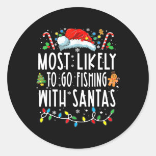 Most Likely To Go Fishing With Santa Fishing Lover Classic Round Sticker