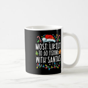 Most Likely To Go Fishing With Santa Fishing Lover Coffee Mug