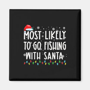 Most Likely To Go Fishing With Santa Fishing Lover Magnet