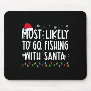 Most Likely To Go Fishing With Santa Fishing Lover Mouse Mat