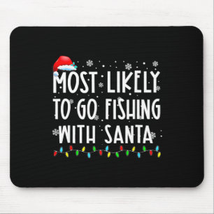 Most Likely To Go Fishing With Santa Fishing Lover Mouse Mat