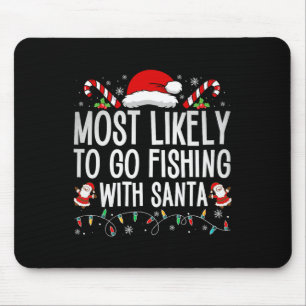 Most Likely To Go Fishing With Santa Fishing Lover Mouse Mat