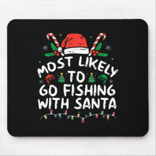 Most Likely To Go Fishing With Santa Fishing Lover Mouse Mat