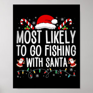 Most Likely To Go Fishing With Santa Fishing Lover Poster