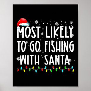 Most Likely To Go Fishing With Santa Fishing Lover Poster