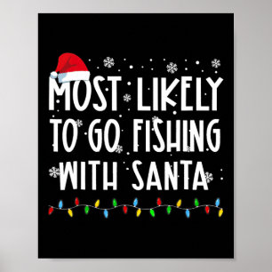 Most Likely To Go Fishing With Santa Fishing Lover Poster