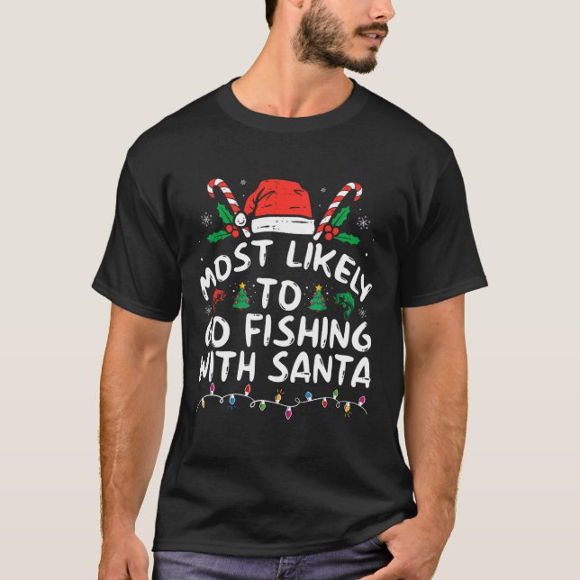 Most Likely To Go Fishing With Santa Fishing Lover T-Shirt (Front)