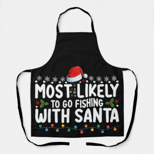 Most Likely To Go Fishing With Santa Funny Apron