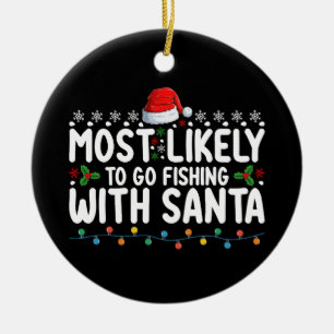 Most Likely To Go Fishing With Santa Funny Ceramic Tree Decoration