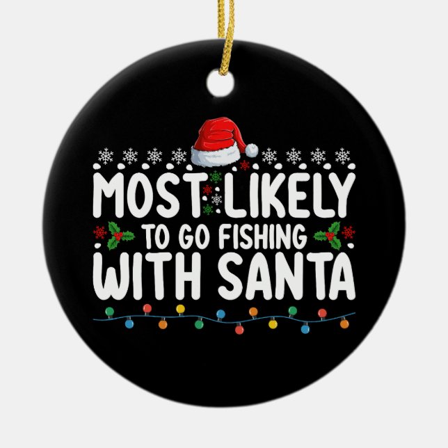 Most Likely To Go Fishing With Santa Funny Ceramic Tree Decoration (Front)