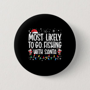 Most Likely To Go Fishing With Santa Funny Family  6 Cm Round Badge