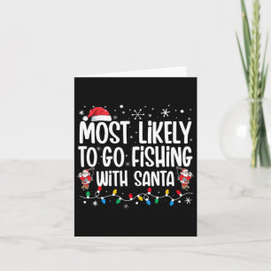 Most Likely To Go Fishing With Santa Funny Family  Card