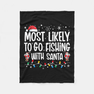 Most Likely To Go Fishing With Santa Funny Family Fleece Blanket