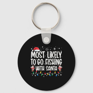 Most Likely To Go Fishing With Santa Funny Family Key Ring
