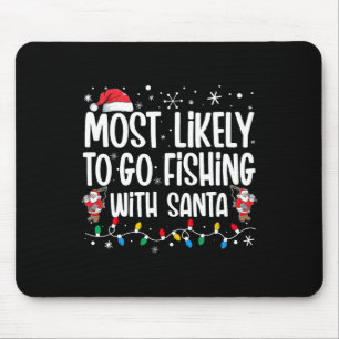 Most Likely To Go Fishing With Santa Funny Family Mouse Mat