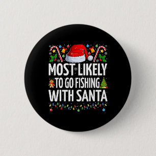 Most Likely To Go Fishing With Santa Funny Fishing 6 Cm Round Badge
