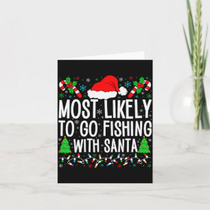 Most Likely To Go Fishing With Santa Funny Fishing Card