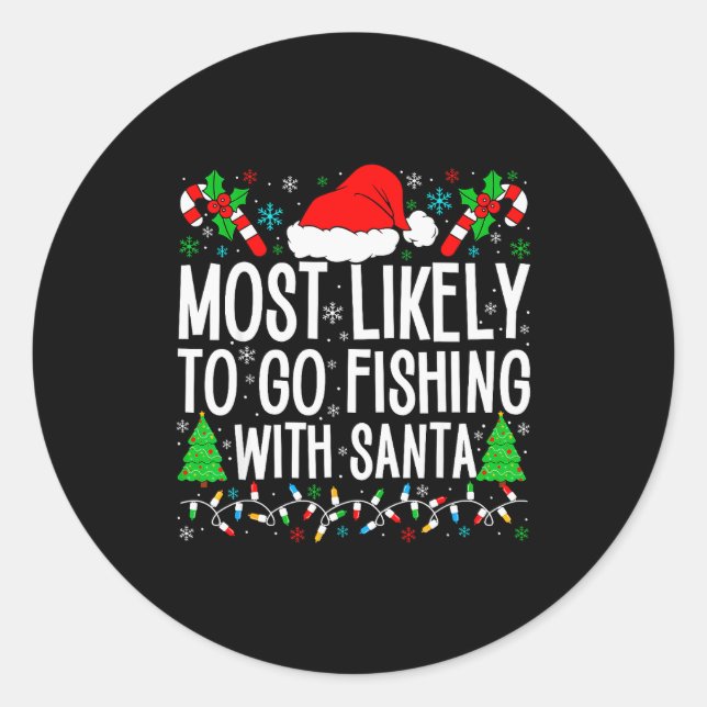 Most Likely To Go Fishing With Santa Funny Fishing Classic Round Sticker (Front)