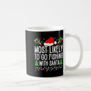 Most Likely To Go Fishing With Santa Funny Fishing Coffee Mug
