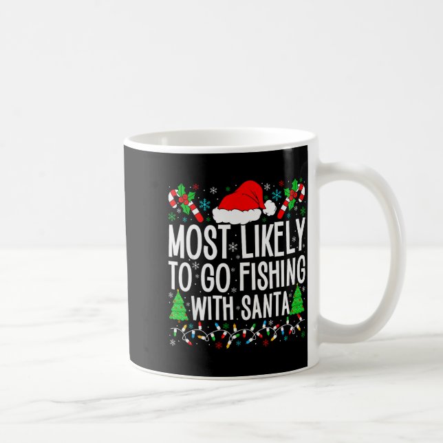 Most Likely To Go Fishing With Santa Funny Fishing Coffee Mug (Right)