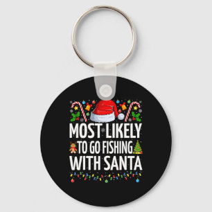Most Likely To Go Fishing With Santa Funny Fishing Key Ring
