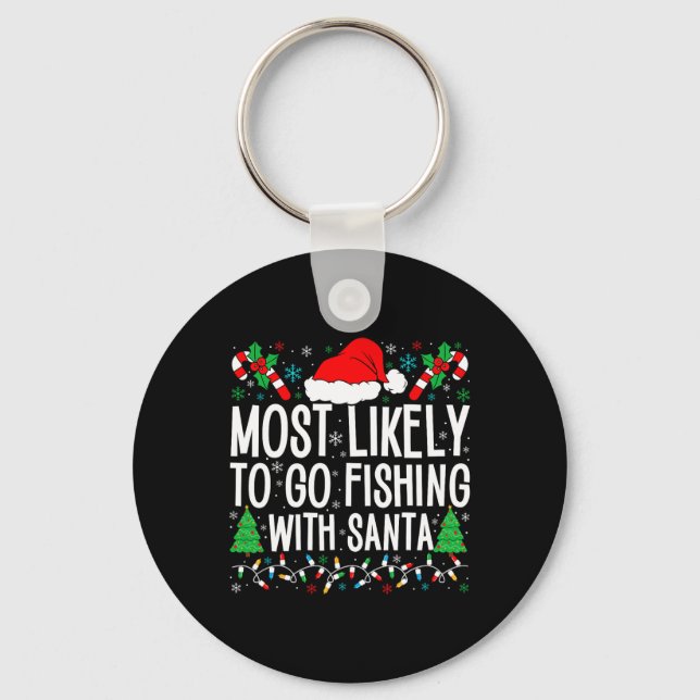 Most Likely To Go Fishing With Santa Funny Fishing Key Ring (Front)
