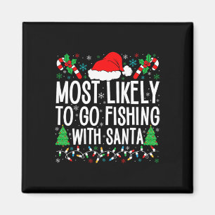 Most Likely To Go Fishing With Santa Funny Fishing Magnet