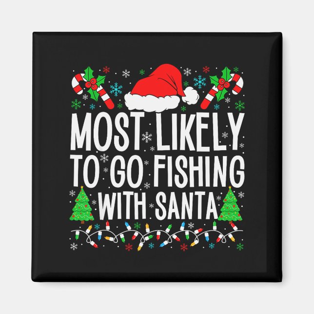 Most Likely To Go Fishing With Santa Funny Fishing Magnet (Front)
