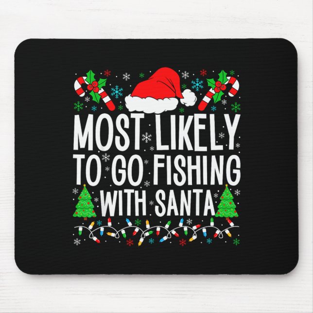 Most Likely To Go Fishing With Santa Funny Fishing Mouse Mat (Front)