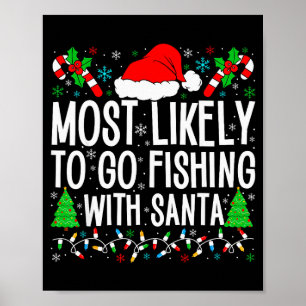 Most Likely To Go Fishing With Santa Funny Fishing Poster
