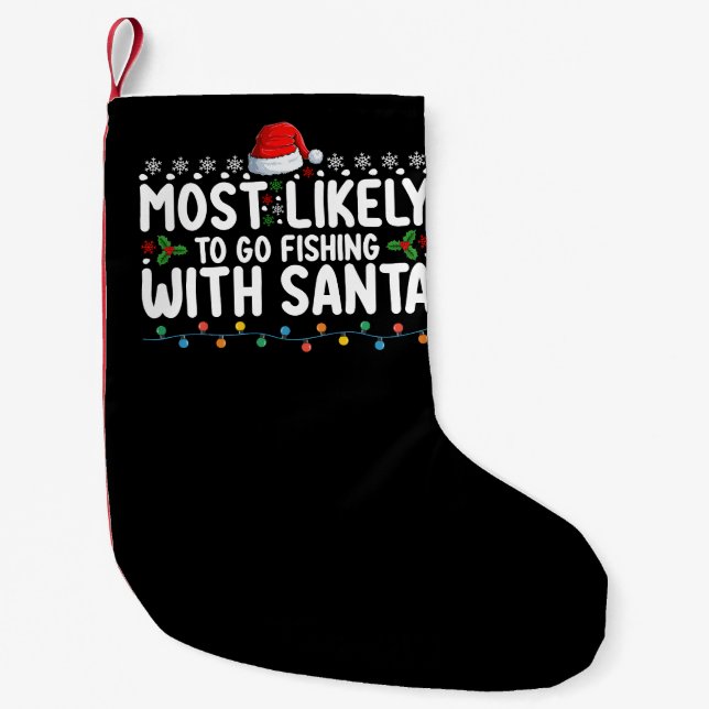 Most Likely To Go Fishing With Santa Funny Small Christmas Stocking (Front)