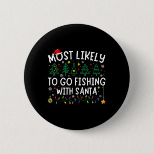 Most Likely To Go Fishing With Santa Matching Chri 6 Cm Round Badge
