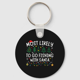 Most Likely To Go Fishing With Santa Matching Chri Key Ring