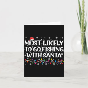 Most Likely To Go Fishing With Santa Xmas Fishing Card