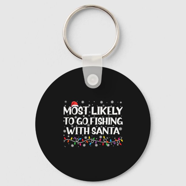 Most Likely To Go Fishing With Santa Xmas Fishing  Key Ring (Front)