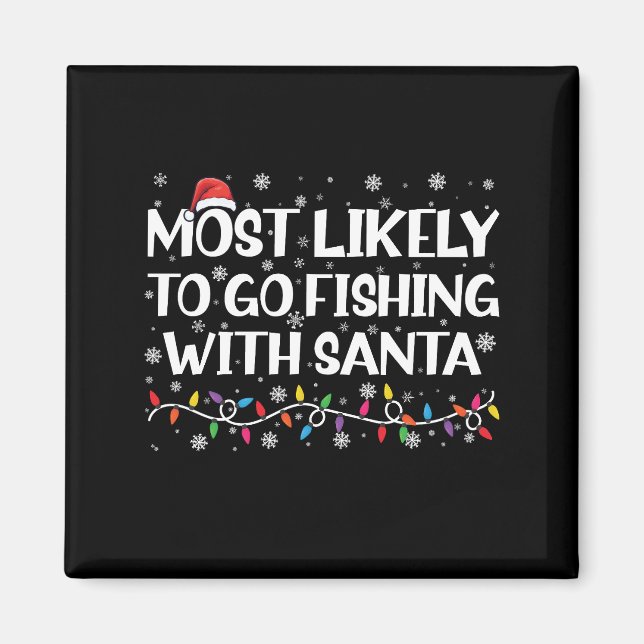 Most Likely To Go Fishing With Santa Xmas Fishing Magnet (Front)